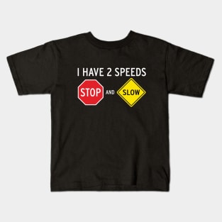 I Have 2 Speeds... Kids T-Shirt